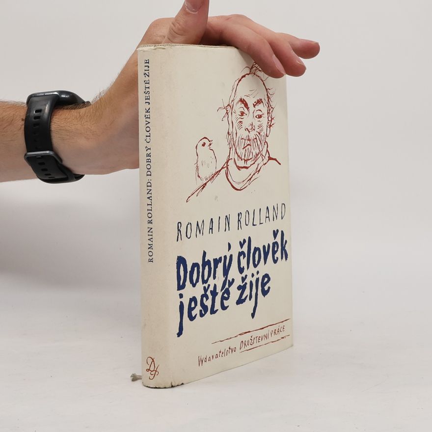 Romain Rolland Dobrý člověk ještě žije