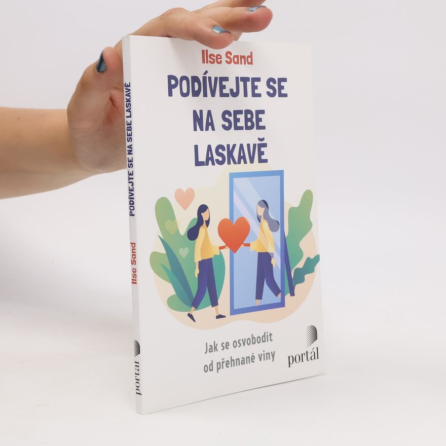 Markéta Kliková Podívejte se na sebe laskavě. Jak se osvobodit od přehnané viny