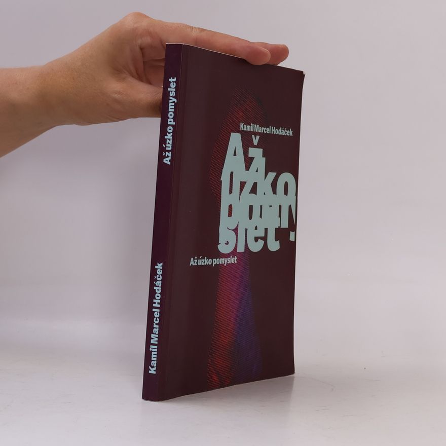Kamil Marcel Hodáček Až úzko pomyslet