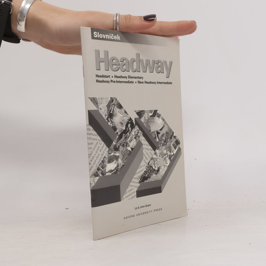 John Soars Headway slovníček : Headstart, Headway Elementary, Headway Pre-Intermediate, New Headway Intermediate