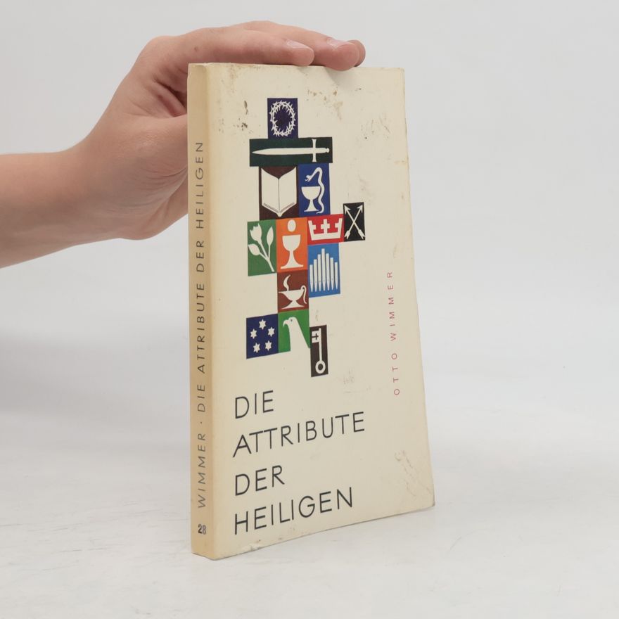 Otto Wimmer Die Attribute der Heiligen