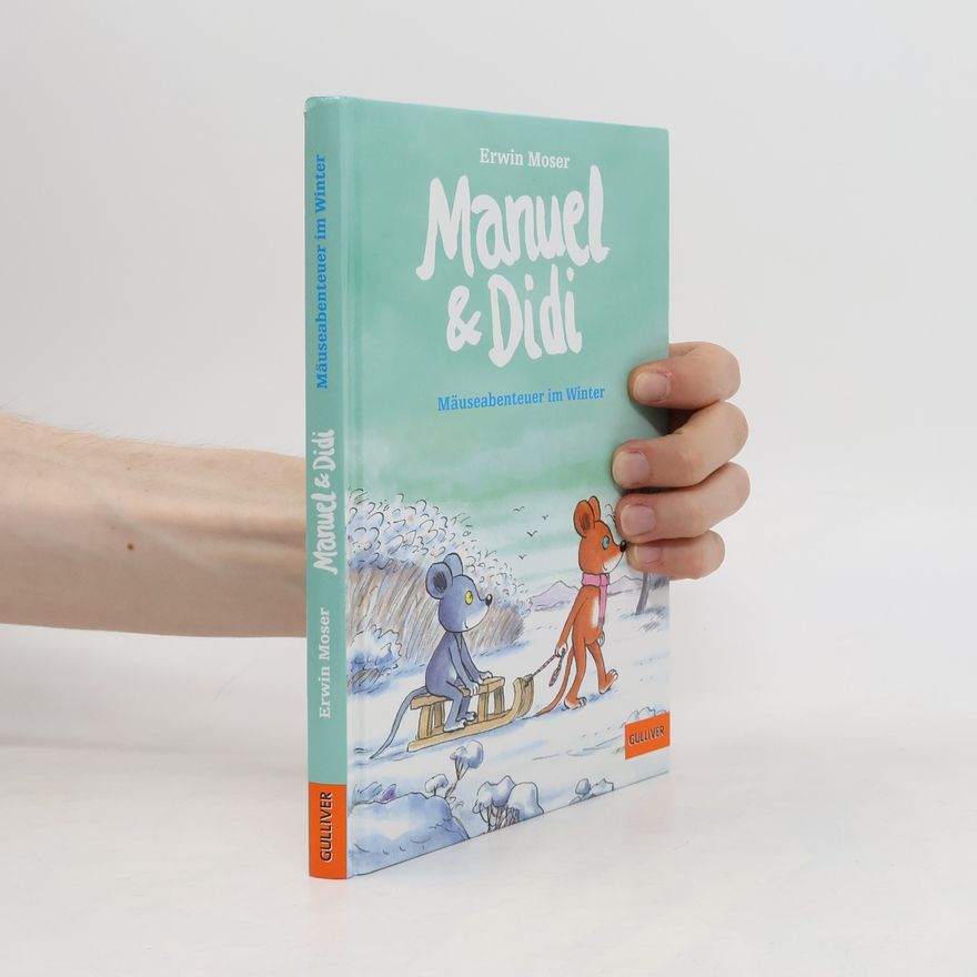 Erwin Moser Manuel & Didi - Mäuseabenteuer im Winter