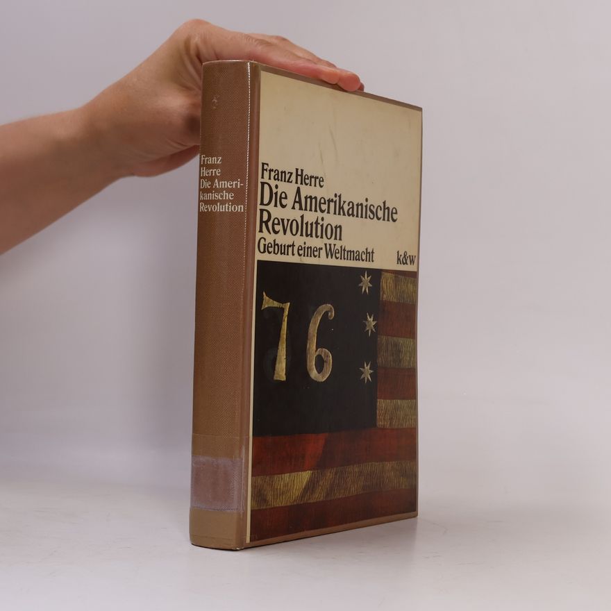 Franz Herre Die amerikanische Revolution