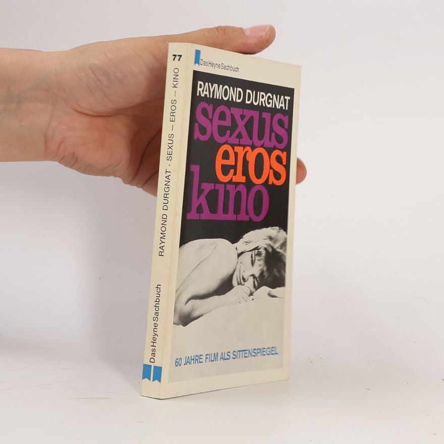 Raymond Durgnat Sexus. Eros. Kino