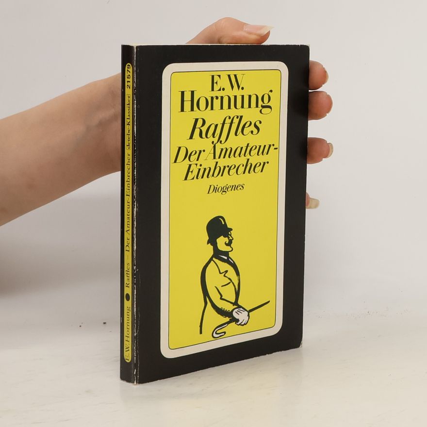 Ernest William Hornung Raffles - der Amateur-Einbrecher