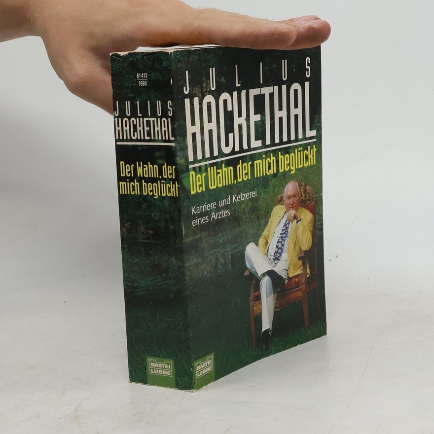 Julius Hackethal Der Wahn, der mich beglückt