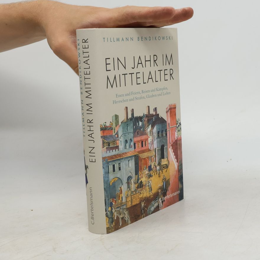 Tillmann Bendikowski Ein Jahr im Mittelalter