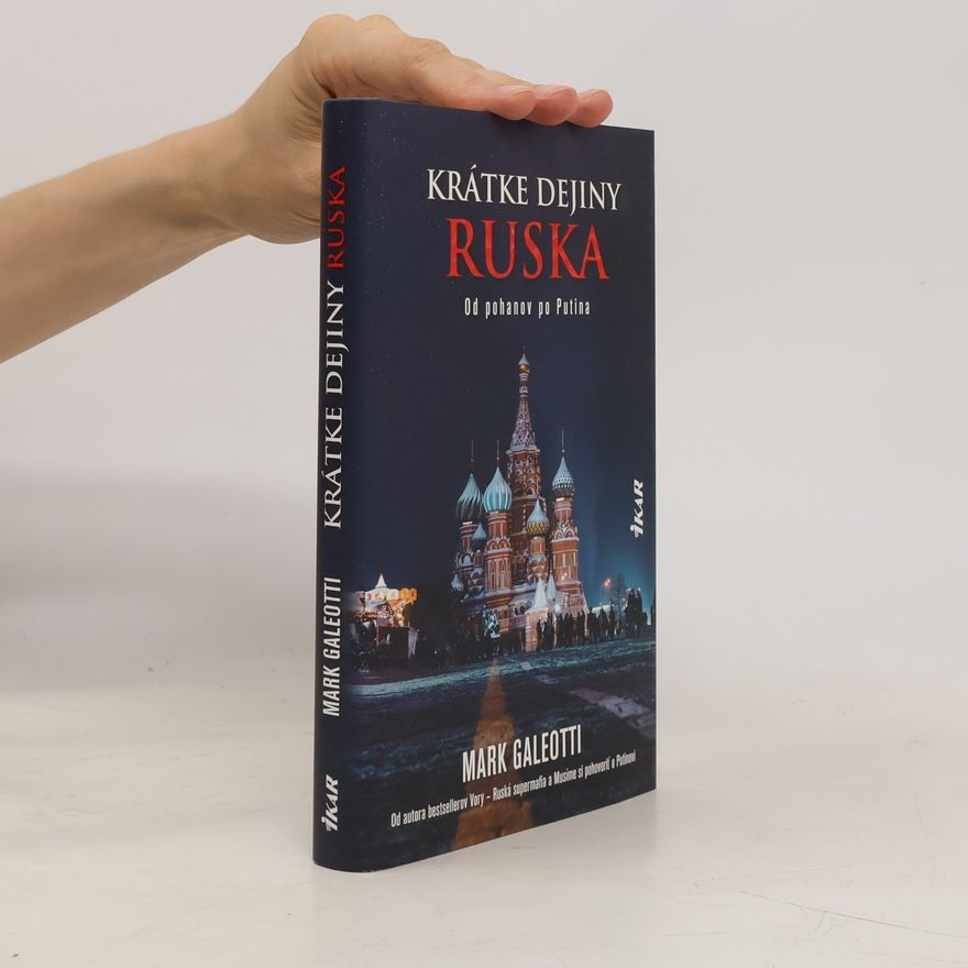 Mark Galeotti Krátke dejiny Ruska: Od pohanov k Putinovi
