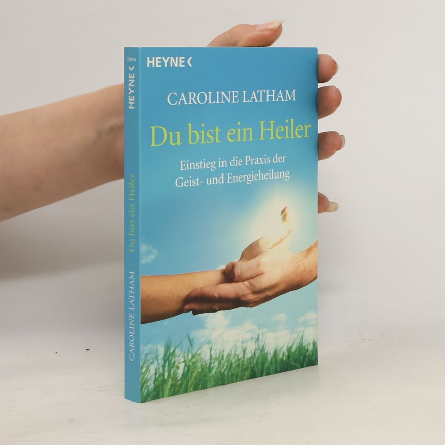 Caroline Latham Du bist ein Heiler
