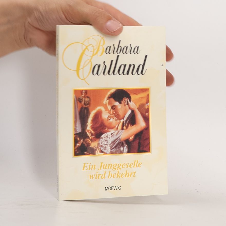 Barbara Cartland Ein Junggeselle wird bekehrt