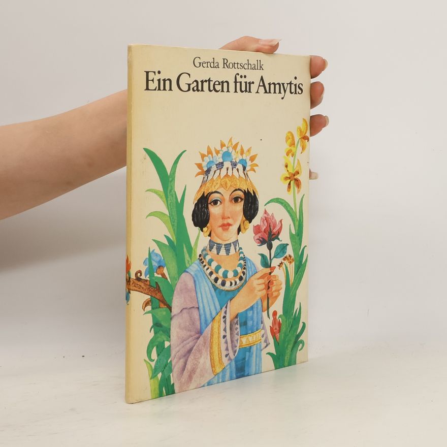 Gerda Rottschalk Ein Garten für Amytis