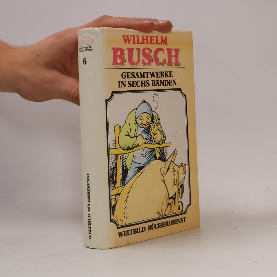 Wilhelm Busch Gesamtwerke in sechs Bänden 6