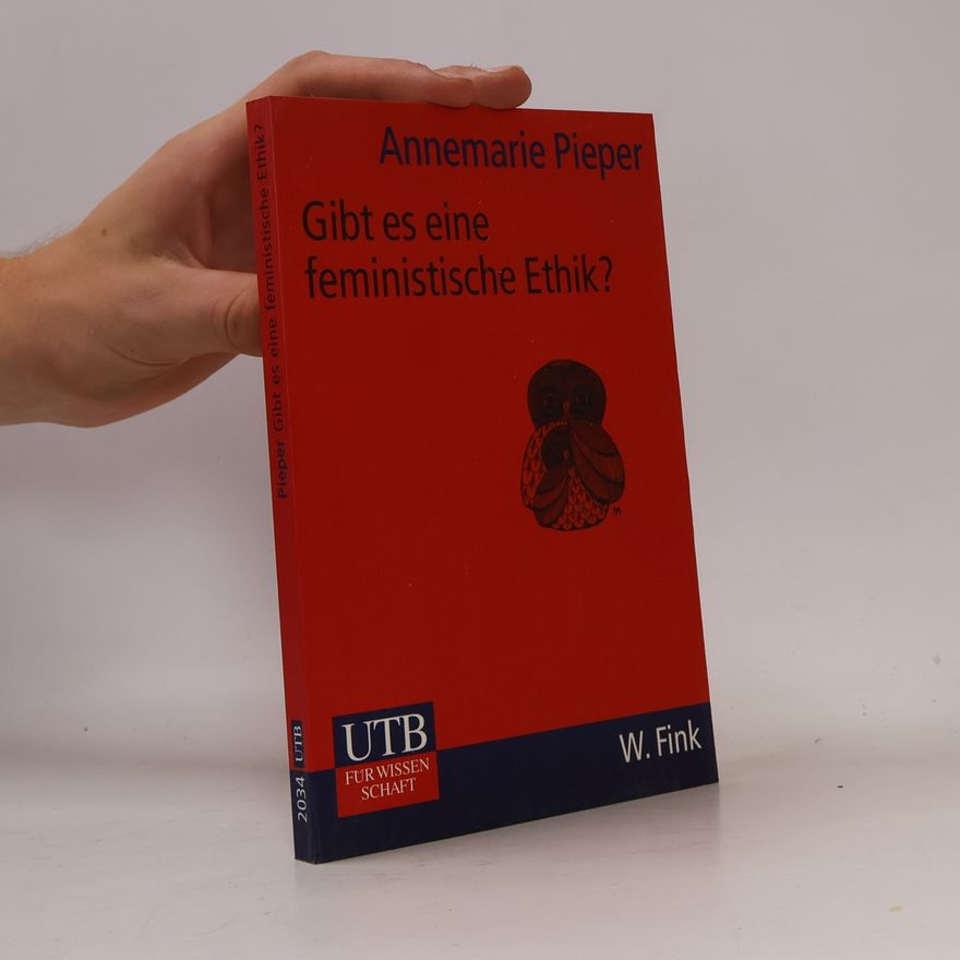 Annemarie Pieper Gibt es eine feministische Ethik?