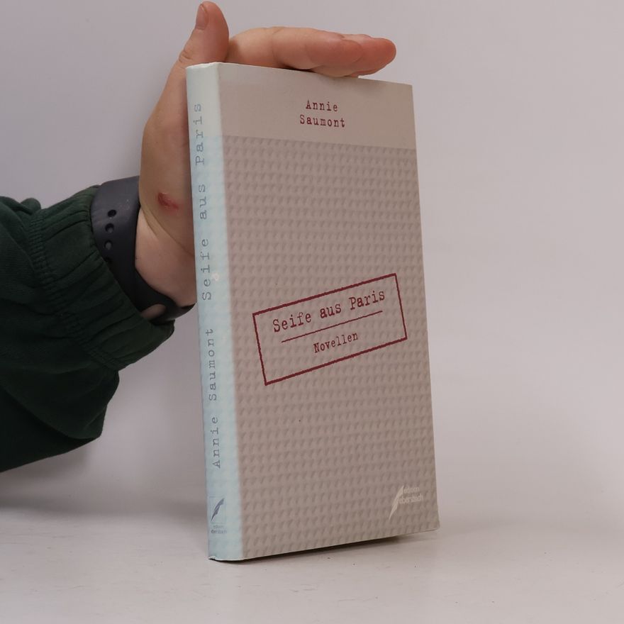 Annie Saumont Seife aus Paris: Novellen