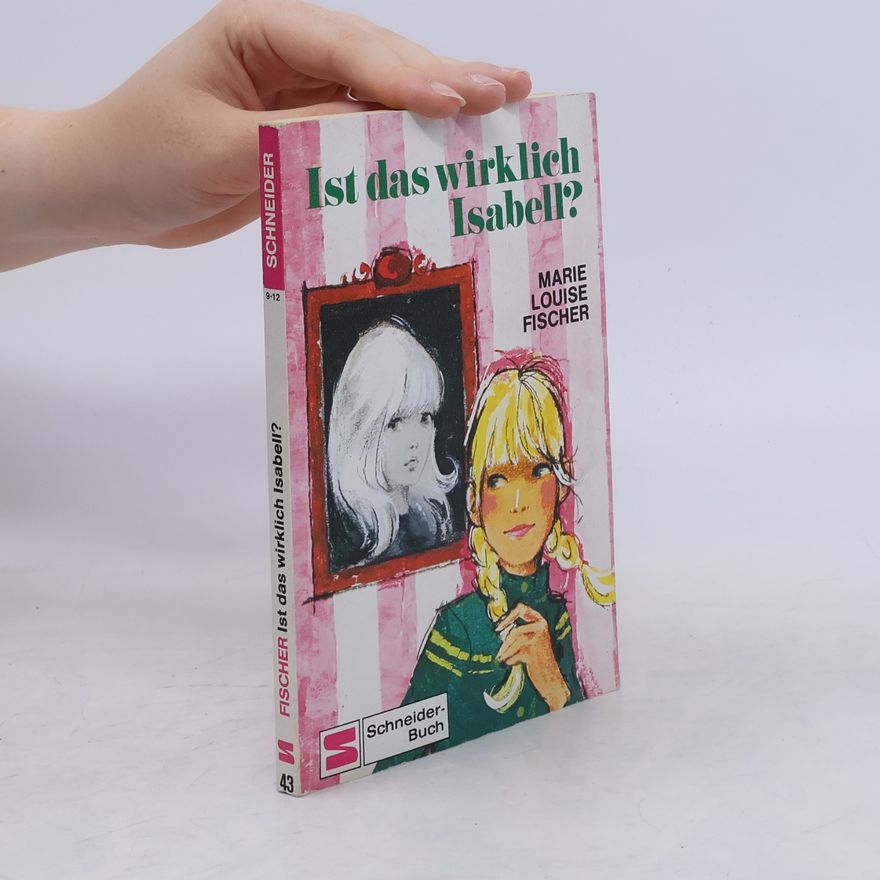 Marie Louise Fischer Ist das wirklich Isabell?