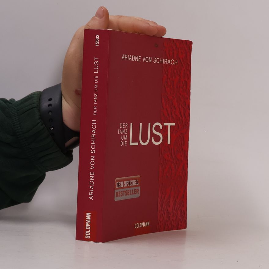 Ariadne von Schirach Der Tanz um die Lust