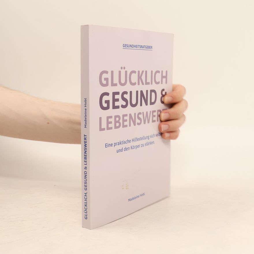 Madeleine Hobl Glücklich, Gesund & Lebenswert