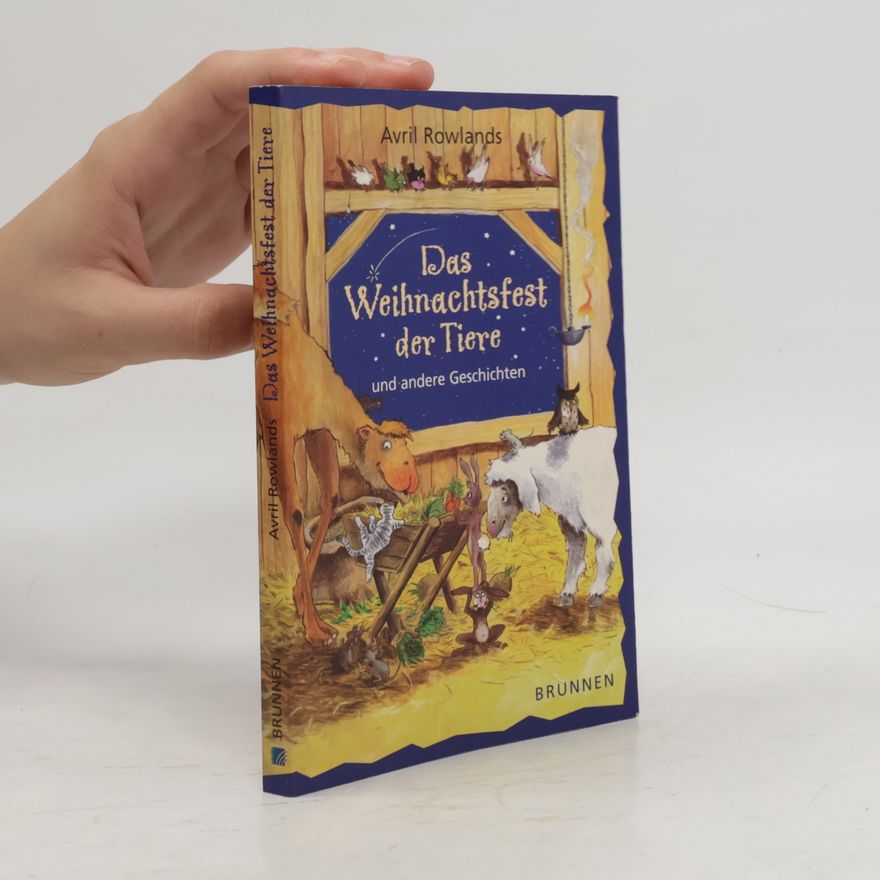 Avril Rowlands Das Weihnachtsfest der Tiere und andere Geschichten zum Lesen und Vorlesen