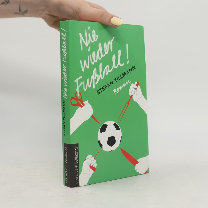 Stefan Tillmann Nie wieder Fußball!