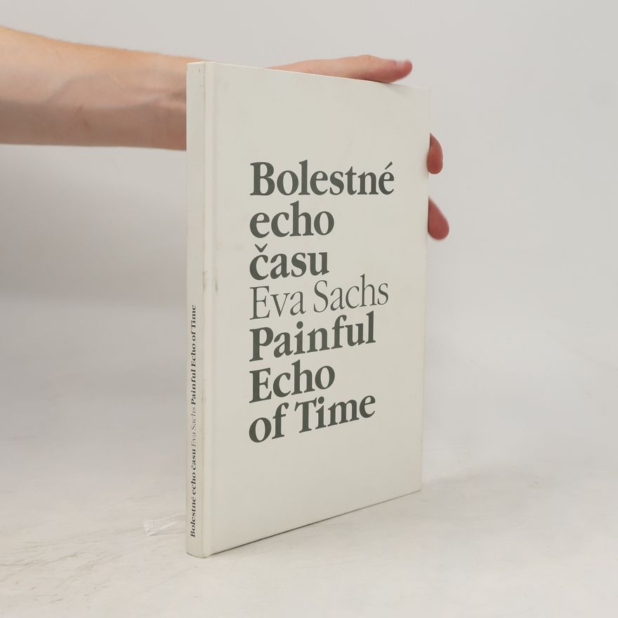 Eva Sachs Bolestné echo času. Painful Echo of Time