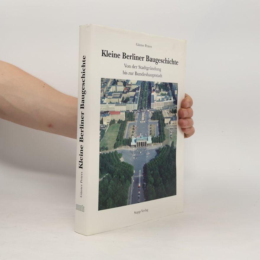 Günter Peters Kleine Berliner Baugeschichte