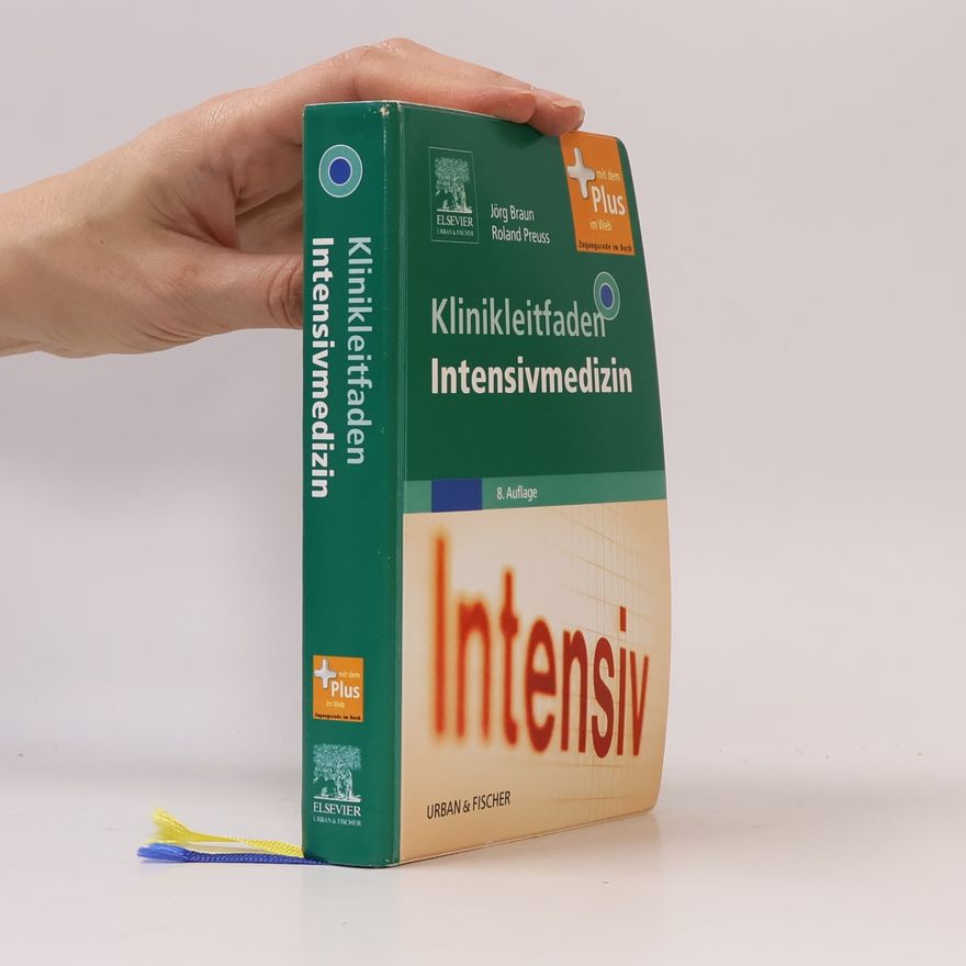Jörg Braun Klinikleitfaden Intensivmedizin: 8. Auflage: Mit Zugang zum Elsevier-Portal: Mit dem Plus im Web. Zugangscode im Buch