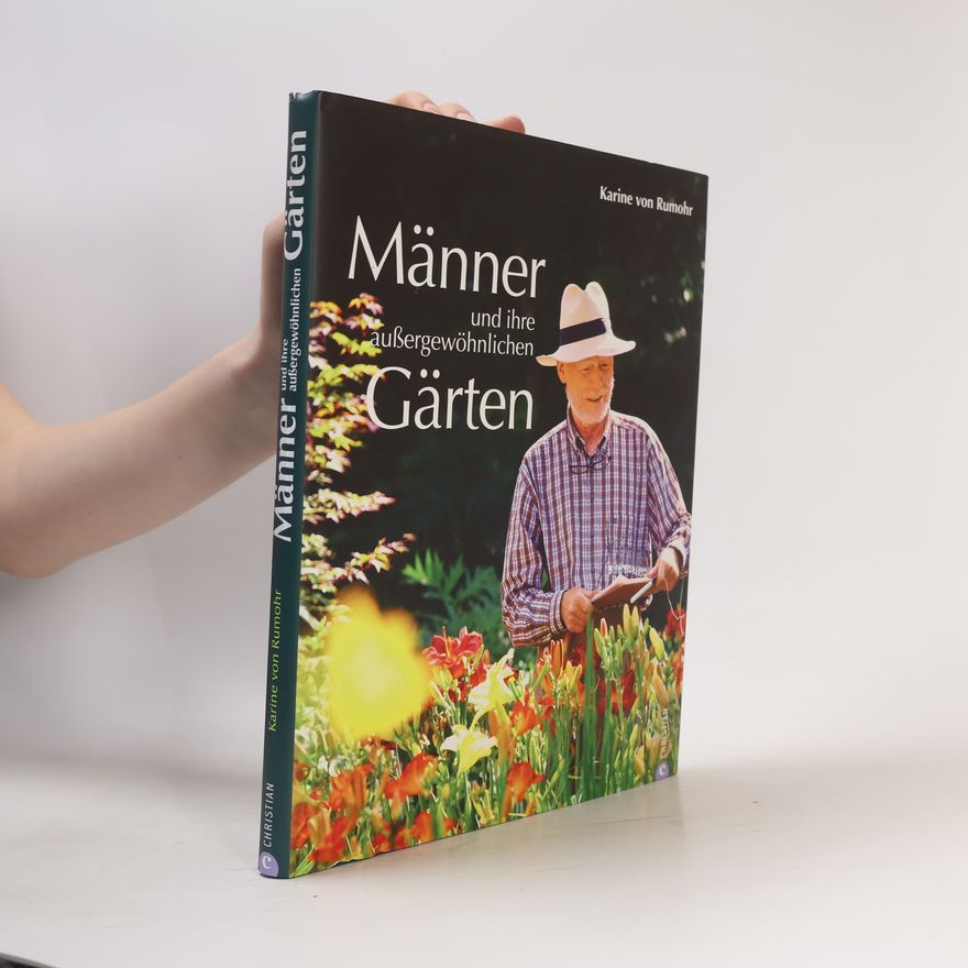 Karine von Rumohr Männer und ihre außergewöhnlichen Gärten