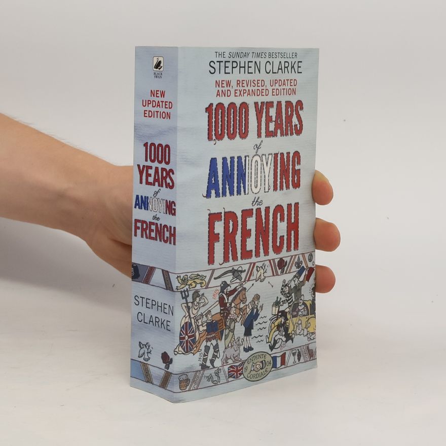 Stephen Clarke 1000 years of annoying the French