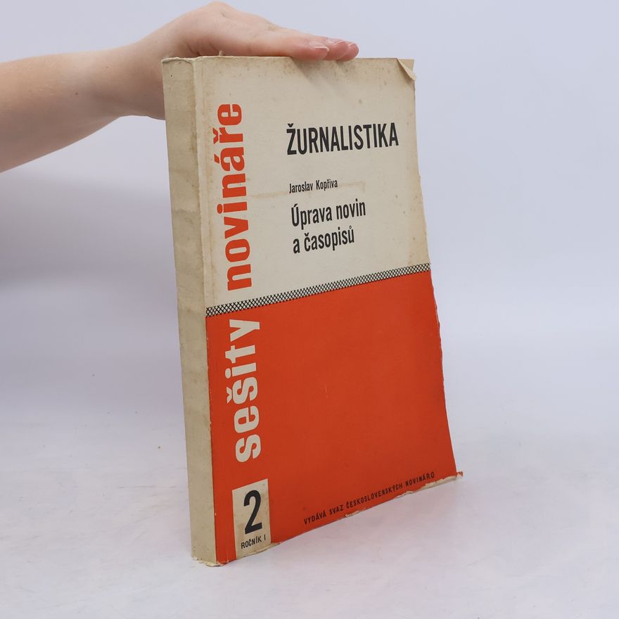 Jaroslav Kopřiva Sešity novináře 2. Žurnalistika. Úprava novin a časopisů