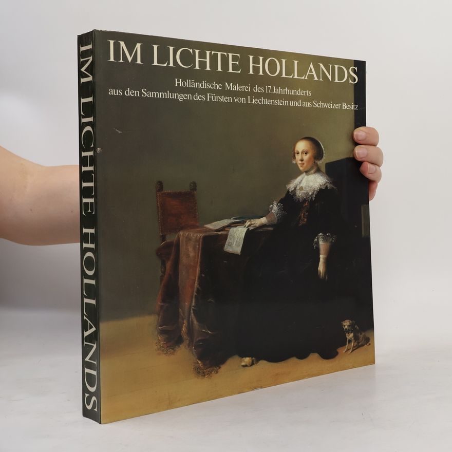 Autorenkollektiv m Lichte Hollands: Holländische Malerei des 17. Jahrhunderts