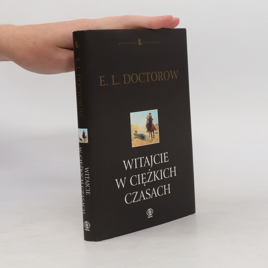 Edgar Lawrence Doctorow Mistrzowie Literatury: Witajcie w Ciężkich Czasach