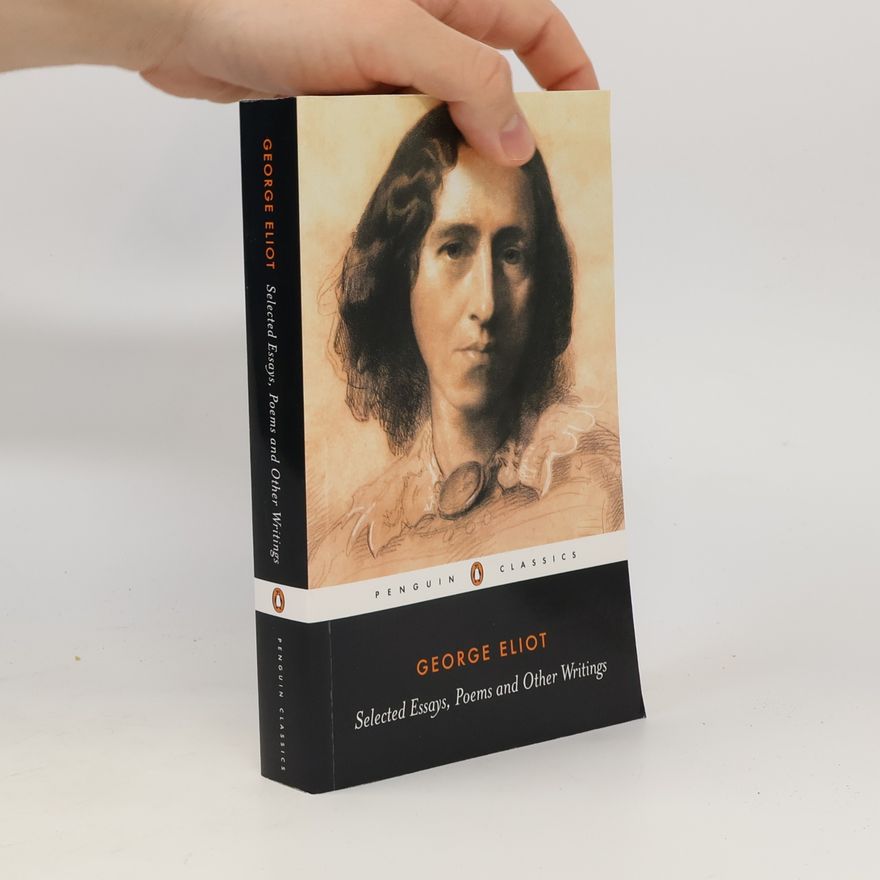 George Eliot Selected Essays, Poems and Other Writings