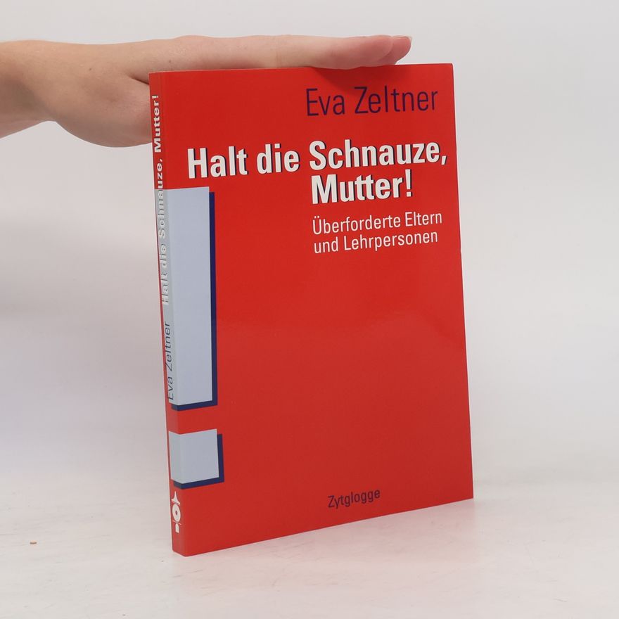 Eva Zeltner Halt die Schnauze, Mutter!