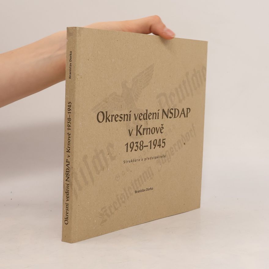 Branislav Dorko Okresní vedení NSDAP v Krnově 1938-1945. Struktura a představitelé