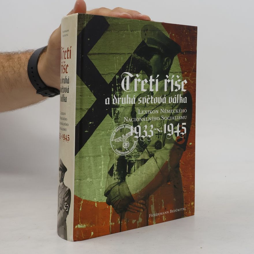 Friedemann Bedürftig Třetí říše a druhá světová válka: Lexikon německého nacionálního socialismu 1933-1945