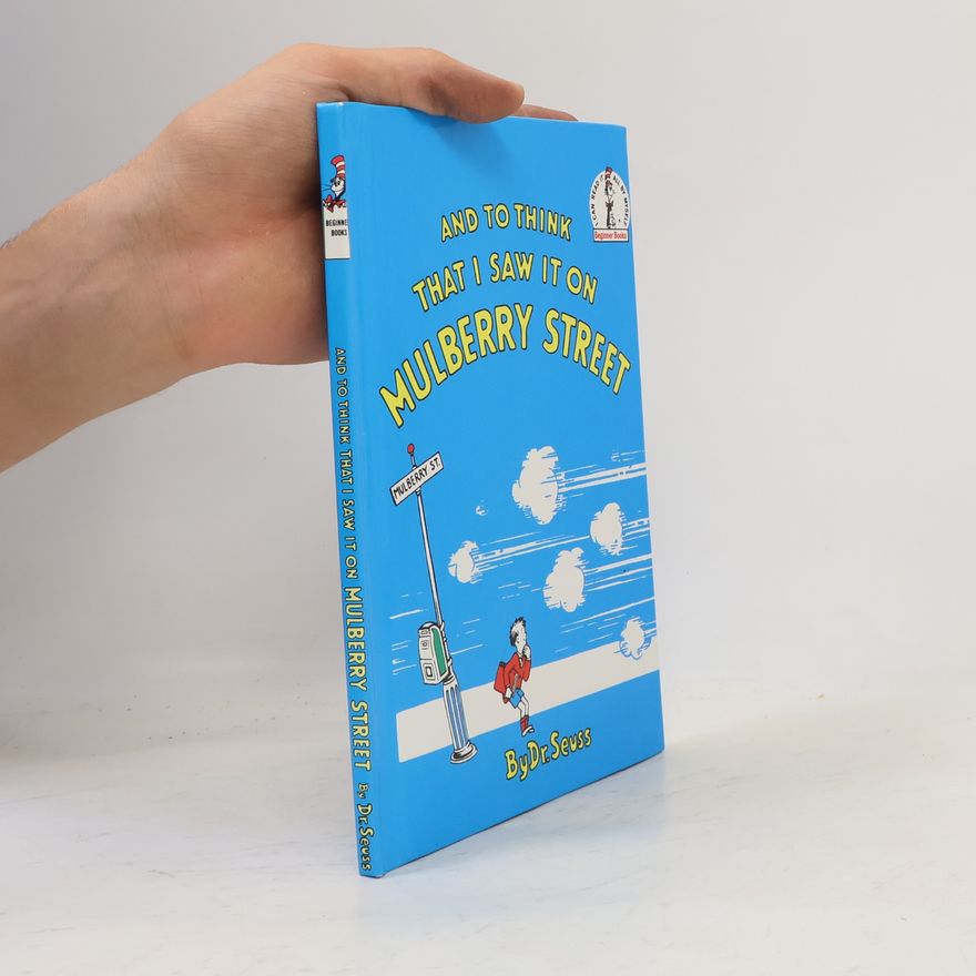 Dr. Seuss And to Think that I Saw It on Mulberry Street