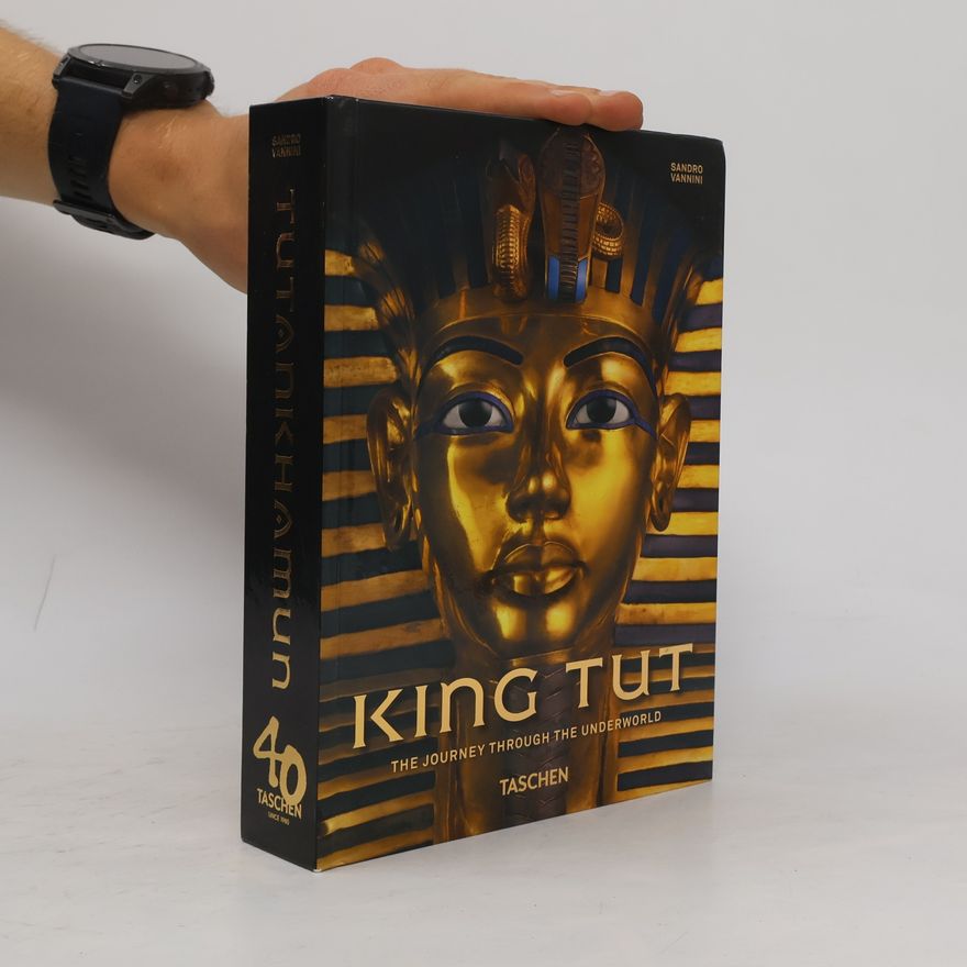 Sandro Vannini King Tut. The Journey Through the Underworld. 40th Ed.