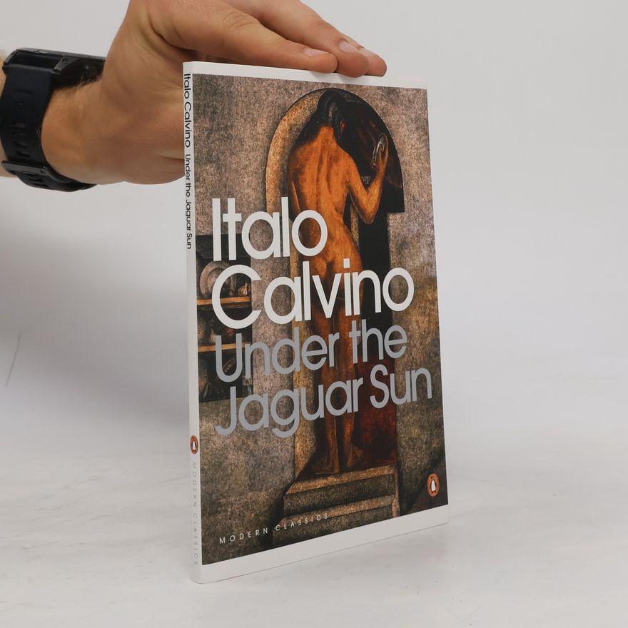 Italo Calvino Modern Classics: Under the Jaguar Sun