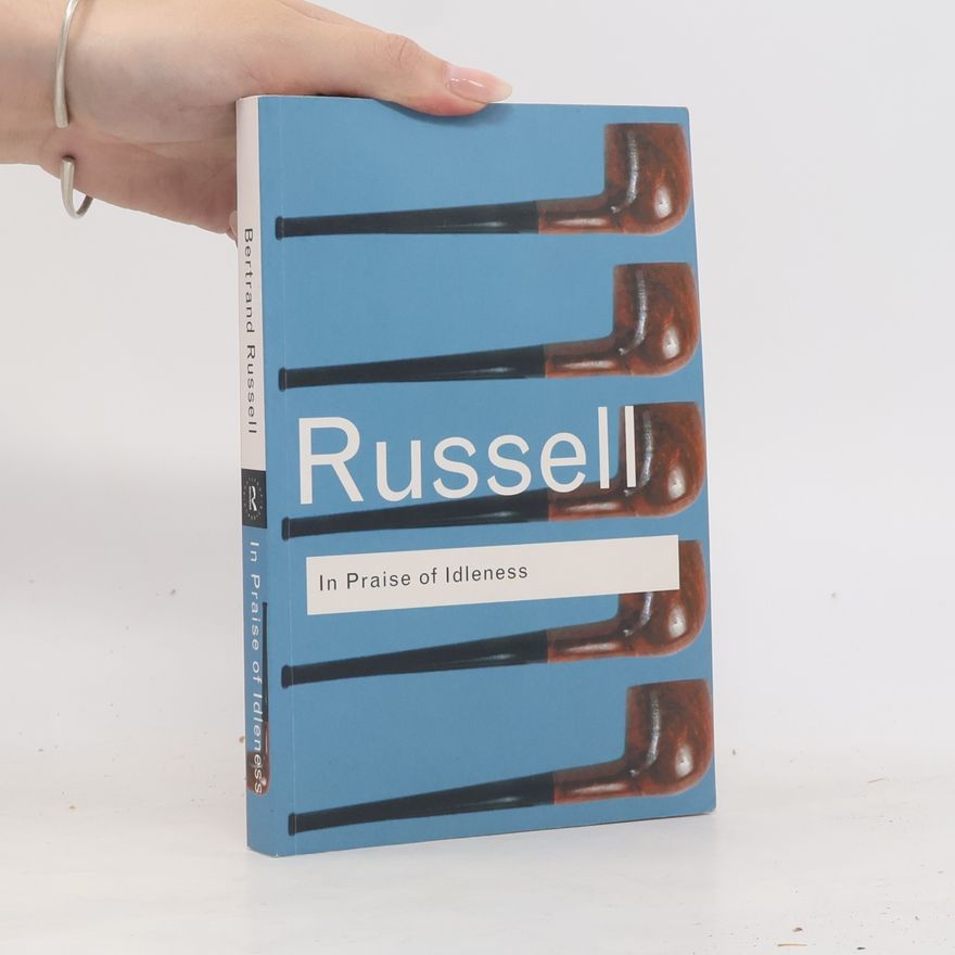 Bertrand Russell In Praise of Idleness