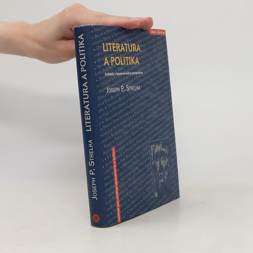 Joseph P. Strelka Literatura a politika : pohledy z literárněvědné perspektivy