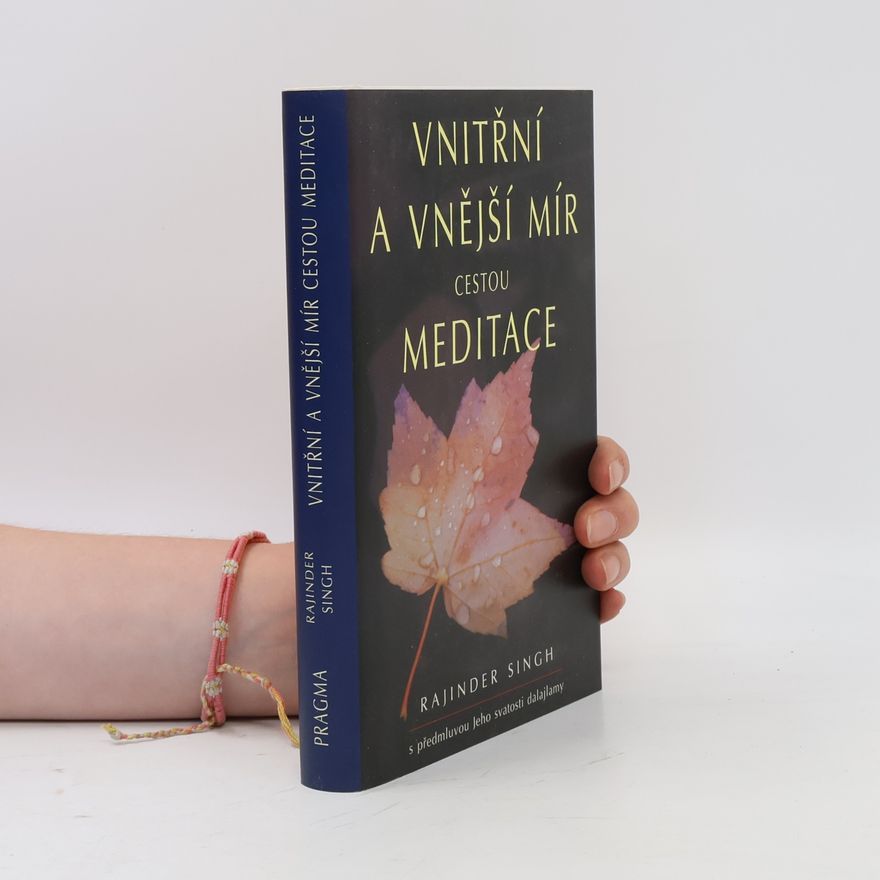 Rajinder Singh Vnitřní a vnější mír cestou meditace