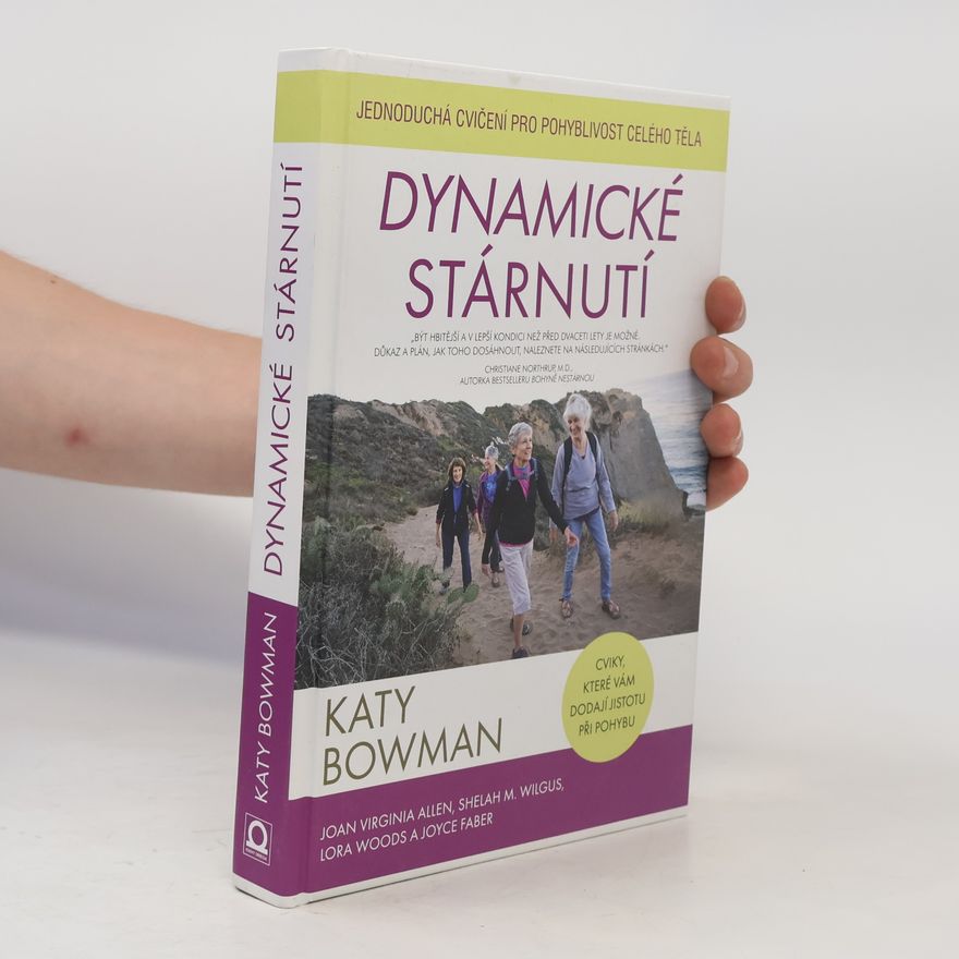 Katy Bowman Dynamické stárnutí : jednoduchá cvičení pro pohyblivost celého těla