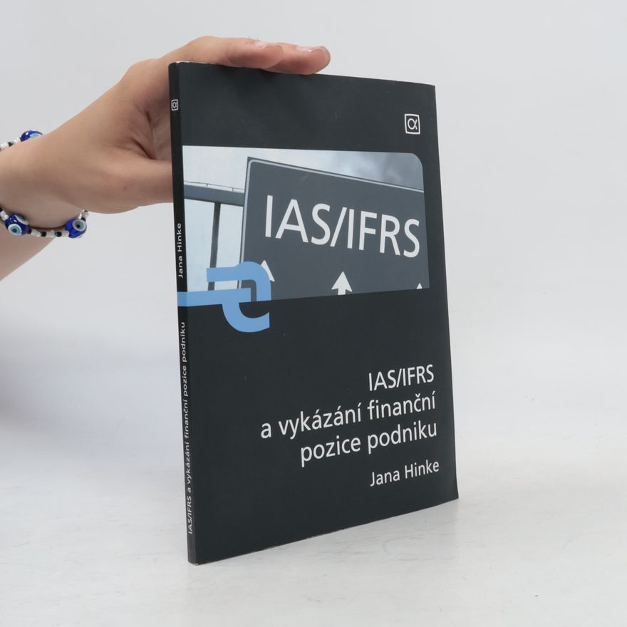 Jana Hinke IAS/IFRS a vykázání finanční pozice podniku