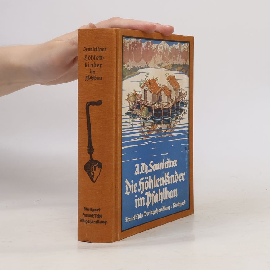 A. Th. Sonnleitner Die höhlenkinder im Pfahlbau