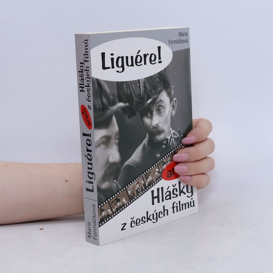 Marie Formačková Liguére!, aneb, Hlášky z českých filmů