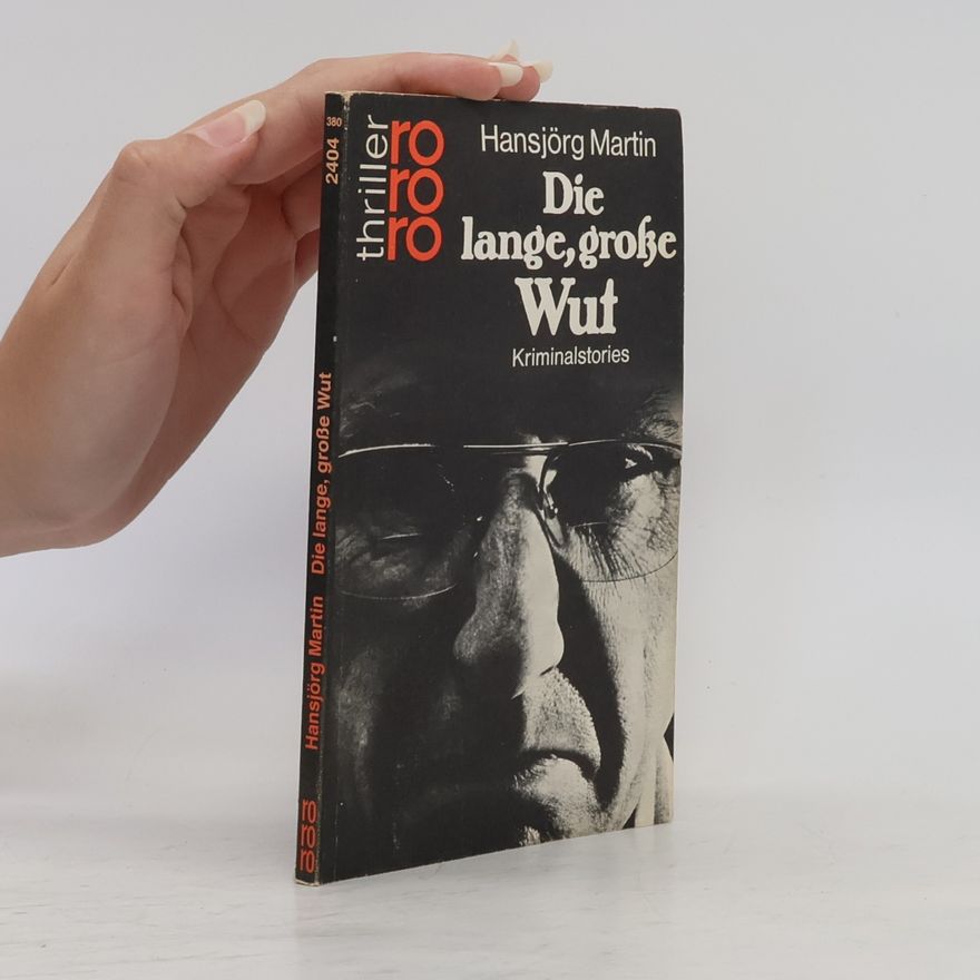 Hansjörg Martin Die lange, grosse Wut