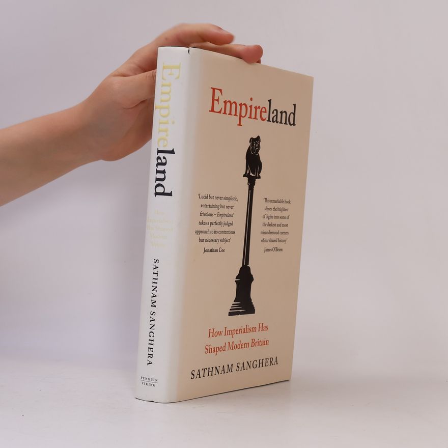 Sathnam Sanghera Empireland : How Imperialism Has Shaped Modern Britain