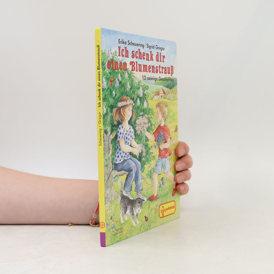 Erika Scheuering Ich schenk dir einen Blumenstrauß
