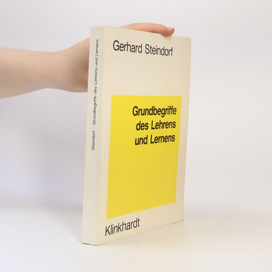 Gerhard Steindorf Grundbegriffe des Lehrens und Lernens