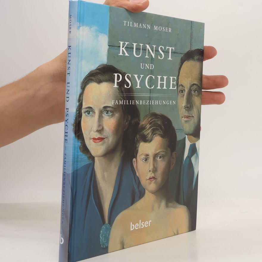 Tilmann Moser Kunst und Psyche - Familienbeziehungen